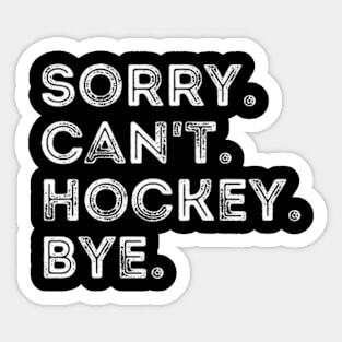 Sorry Can't Hockey Bye Vintage Retro Hockey Player Sticker